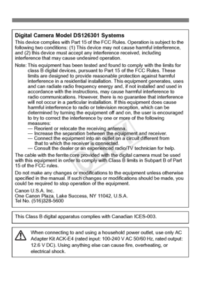 Page 402402
Digital Camera Model DS126301 SystemsThis device complies with Part 15 of the FCC Rules.  Operation is subject to the 
following two conditions: (1 ) This device may not cause harmful interference, 
and (2) this device mu st accept any interference received, including 
interference that may ca use undesired operation.
Note: This equipment has been  tested and found to comply with the limits for 
class B digital devices, pursuant to  Part 15 of the FCC Rules. These 
limits are designed to provide reas...