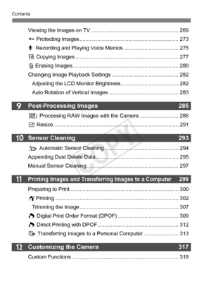 Page 1010
Contents
12
11
10
9
Viewing the Images on TV ........................................................... 269
J  Protecting Images ........... ........................................................ 273
K   Recording and Playing Voice Memo s ..................................... 275
a  Copying Images .............. ........................................................ 277
L  Erasing Images........................................................................ 280
Changing Image Playback Settings...