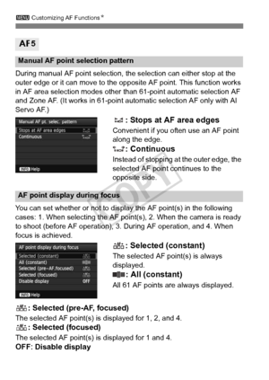 Page 102102
3 Customizing AF Functions N
During manual AF point selection, the selection can either stop at the 
outer edge or it can move to the op posite AF point. This function works 
in AF area selection modes other than 61-point automatic selection AF 
and Zone AF. (It works in 61-point automatic selection AF only with AI 
Servo AF.)
: Stops at AF area edges
Convenient if you often use an AF point 
along the edge.
: Continuous
Instead of stopping at  the outer edge, the 
selected AF point continues to the...