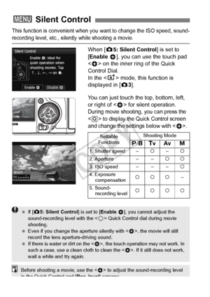 Page 236236
This function is convenient when you want to change the ISO speed, sound-
recording level, etc., silently while shooting a movie.
When [z5: Silent Control ] is set to 
[Enable  h], you can use the touch pad 
< h > on the inner ring of the Quick 
Control Dial.
In the < A> mode, this function is 
displayed in [ z3].
You can just touch the top, bottom, left, 
or right of < h> for silent operation.
During movie shooting , you can press the 
<
Q> to display the Quick Control screen 
and change the...