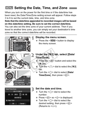 Page 3636
When you turn on the power for the first time or if the date/time has 
been reset, the Date/Time/Zone setting screen will appear. Follow steps 
3 to 6 to set the current date, time, and time zone.
Note that the date/time appended to  recorded images will be based 
on this date/time setting. Be sure to set the correct date/time.
You can also set the time zone of  your current address. Then if you 
travel to another time zone, you can  simply set your destination’s time 
zone so that the correct...