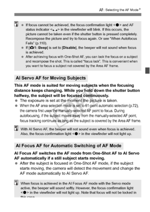 Page 7171
f: Selecting the AF Mode N
This AF mode is suited for moving subjects when the focusing 
distance keeps changing. While you hold down the shutter button 
halfway, the subject will be focused continuously.
 The exposure is set at the moment the picture is taken.
 
When the AF area selection  mode is set to 61-point automatic selection (p.72), 
the camera first uses the manually-selected AF point to focus. During 
autofocusing, if the subject moves away  from the manually-selected AF point, 
focus...