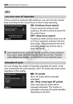 Page 9898
3 Customizing AF Functions N
If focus cannot be achieved with aut ofocus, you can have the camera 
keep searching for the correct fo cus or have it stop searching.
ON: Continue focus search
If focus cannot be achieved with 
autofocus, the lens is driven to search for 
the correct focus.
OFF: Stop focus search
If autofocus starts and the focus is far off 
or if focus cannot be achieved, the lens 
drive stops. This prevents the lens from 
becoming grossly out of focus due to 
focus searching.
You can...