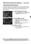 Page 143143
This function reduces the noise generated in the image. Although noise 
reduction is applied at all  ISO speeds, it is particularly effective at high 
ISO speeds. At low ISO speeds, the noise in the shadow areas is 
further reduced.
1Select [High ISO speed NR].
  Under the [ z3] tab, select [High ISO 
speed NR ], then press < 0>.
2Set the desired setting.
  Turn the < 5> dial to select the 
desired noise reduction setting, then 
press < 0>.
X The setting screen closes and the 
menu will reappear....