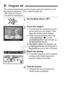 Page 160160
The camera automatically sets the shutter speed and aperture to suit 
the subject’s brightness. This is called Program AE.
* < d> stands for Program.* AE stands for autoexposure.
1Set the Mode Dial to < d>.
2Focus the subject.
  Look through the viewfinder and aim 
the AF point over the subject. Then 
press the shutter button halfway.
X When focus is achieved, the focus 
confirmation light < o> on the 
viewfinder’s bottom right will light up. 
(In One-Shot AF mode.)
X The shutter speed and aperture...