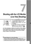 Page 197197
Shooting with the LCD Monitor(Live View Shooting)
You can shoot while viewing the 
picture on the camera’s LCD 
monitor. This is called “Live View 
shooting”.
Live View shooting is enabled by 
setting the Live View shooting/
Movie shooting switch to < A>.
Live View shooting is effecti ve for photos of still subjects.
If you handhold the camera and shoot while viewing the 
LCD monitor, camera shake  can cause blurred images. 
Using a tripod is recommended.
About Remote Live View ShootingWith EOS...