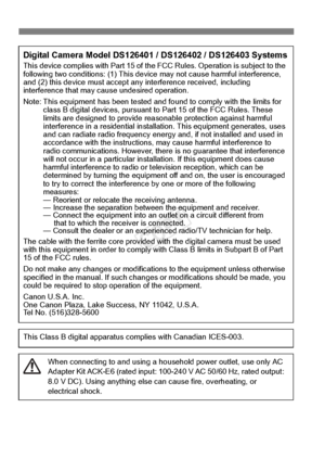 Page 140140
Digital Camera Model DS126401 / DS126402 / DS126403 SystemsThis device complies with Part 15 of the FCC Rules.  Operation is subject to the 
following two conditions: (1 ) This device may not cause harmful interference, 
and (2) this device mu st accept any interference received, including 
interference that may ca use undesired operation.
Note: This equipment has been  tested and found to comply with the limits for 
class B digital devices, pursuant to  Part 15 of the FCC Rules. These 
limits are...