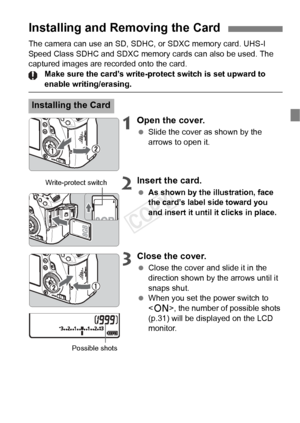 Page 2727
The camera can use an SD, SDHC, or SDXC memory card. UHS-I 
Speed Class SDHC and SDXC memory cards can also be used. The 
captured images are recorded onto the card.Make sure the card’s write-protec t switch is set upward to 
enable writing/erasing.
1Open the cover.
 Slide the cover as shown by the 
arrows to open it.
2Insert the card.
 As shown by the illustration, face 
the card’s label side toward you 
and insert it until it clicks in place.
3Close the cover.
 Close the cover and slide it in the...