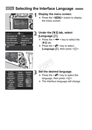 Page 3434
1Display the menu screen.
 Press the < M> button to display 
the menu screen.
2Under the [ 52] tab, select 
[Language K].
  Press the < U> key to select the 
[5 2] tab.
  Press the < V> key to select 
[Language
K], then press < 0>.
3Set the desired language.
  Press the < V> key to select the 
language, then press < 0>.
XThe interface language will change.
3  Selecting the Interface Language
COPY  