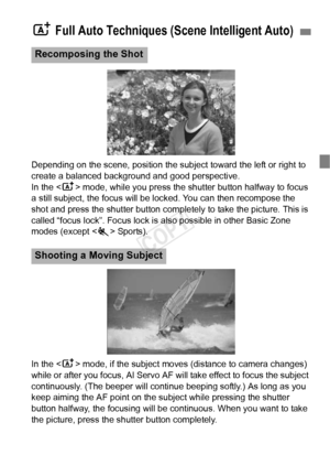 Page 6161
Depending on the scene, position the subject toward the left or right to 
create a balanced background and good perspective.
In the  mode, while you press the shutter button halfway to focus 
a still subject, the focus will be locked. You can then recompose the 
shot and press the shutter button comple tely to take the picture. This is 
called “focus lock”. Focus lock is  also possible in other Basic Zone 
modes (except  Sports).
In the < A> mode, if the subject moves (distance to camera changes)...