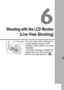 Page 103103
Shooting with the LCD Monitor
(Live View Shooting)
You can shoot while viewing the 
picture on the camera’s LCD 
monitor. This is called “Live View 
shooting”.
Live View shooting is enabled by 
setting the Live View shooting/
Movie shooting switch to .
COPY  