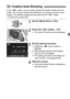 Page 6363
In the  mode, you can easily change  the depth of field and drive 
mode. You can also choose the ambience you want to convey in your 
images. The default settings are the same as the < A> mode.
* CA stands for Creative Auto.
1Set the Mode Dial to < C>.
2Press the < Q> button. (7)
XThe Quick Control screen will appear.
3Set the desired function.
  Press the < V> key to select a 
function.
XThe selected function and Feature 
guide (p.54) will appear.
  For setting procedure and details on 
each...