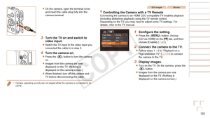 Page 122122
Before Use
Basic Guide
Advanced Guide
Camera Basics
Auto Mode / Hybrid 
Auto Mode
Other Shooting 
Modes
P Mode
Playback Mode
Wi-Fi Functions
Setting Menu
Accessories
Appendix
Index
Before Use
Basic Guide
Advanced Guide
Camera Basics
Auto Mode / Hybrid 
Auto Mode
Other Shooting 
Modes
P Mode
Playback Mode
Wi-Fi Functions
Setting Menu
Accessories
Appendix
Index
zzOn the camera, open the terminal cover 
and insert the cable plug fully into the 
camera terminal.
3 Turn the TV on and switch to 
video...
