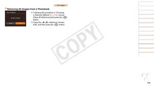 Page 135135
Before Use
Basic Guide
Advanced Guide
Camera Basics
Auto Mode / Hybrid 
Auto Mode
Other Shooting 
Modes
P Mode
Playback Mode
Wi-Fi Functions
Setting Menu
Accessories
Appendix
Index
Before Use
Basic Guide
Advanced Guide
Camera Basics
Auto Mode / Hybrid 
Auto Mode
Other Shooting 
Modes
P Mode
Playback Mode
Wi-Fi Functions
Setting Menu
Accessories
Appendix
Index
Still Images
Removing All Images from a Photobook
zzFollowing the procedure in “Choosing 
a Selection Method” (=  134), choose 
[Clear All...