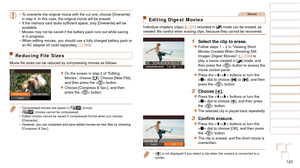 Page 123123
1
2
3
4
5
6
7
8
9
10
Cover 
Before Use
Common Camera 
Operations
Advanced Guide
Camera Basics
Auto Mode / 
Hybrid Auto Mode
Other Shooting 
Modes
Tv, Av, M, C1, 
and C2 Mode
Playback Mode
Wi-Fi Functions
Setting Menu
Accessories
Appendix
Index
Basic Guide
P Mode
Movies
Editing Digest Movies
Individual chapters (clips) (=  31) recorded in [] mode can be erased, as 
needed. Be careful when erasing clips, because they cannot be recovered.\
1 Select the clip to erase.
zzFollow steps 1 – 2 in “Viewing...