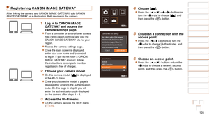 Page 128128
1
2
3
4
5
6
7
8
9
10
Cover 
Before Use
Common Camera 
Operations
Advanced Guide
Camera Basics
Auto Mode / 
Hybrid Auto Mode
Other Shooting 
Modes
Tv, Av, M, C1, 
and C2 Mode
Playback Mode
Wi-Fi Functions
Setting Menu
Accessories
Appendix
Index
Basic Guide
P Mode
4 Choose [].
zzPress the  buttons or 
turn the  dial to choose [], and 
then press the  button.
5 Establish a connection with the 
access point.
zzPress the  buttons or turn the 
 dial to choose [Authenticate], and 
then press the  button.
6...