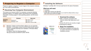 Page 131131
1
2
3
4
5
6
7
8
9
10
Cover 
Before Use
Common Camera 
Operations
Advanced Guide
Camera Basics
Auto Mode / 
Hybrid Auto Mode
Other Shooting 
Modes
Tv, Av, M, C1, 
and C2 Mode
Playback Mode
Wi-Fi Functions
Setting Menu
Accessories
Appendix
Index
Basic Guide
P Mode
Preparing to Register a Computer
Prepare to register a computer. To save images to the computer wirelessly, 
you must install CameraWindow.
Checking Your Computer Environment
The camera can connect via Wi-Fi to computers running the following...