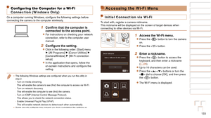 Page 133133
1
2
3
4
5
6
7
8
9
10
Cover 
Before Use
Common Camera 
Operations
Advanced Guide
Camera Basics
Auto Mode / 
Hybrid Auto Mode
Other Shooting 
Modes
Tv, Av, M, C1, 
and C2 Mode
Playback Mode
Wi-Fi Functions
Setting Menu
Accessories
Appendix
Index
Basic Guide
P Mode
Configuring the Computer for a Wi-Fi 
Connection (Windows Only)
On	a	computer	running	Windows,	configure	the	following	settings	before	connecting the camera to the computer wirelessly.
1	 Confirm	that	the	computer	is	connected to the access...