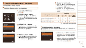 Page 147147
1
2
3
4
5
6
7
8
9
10
Cover 
Before Use
Common Camera 
Operations
Advanced Guide
Camera Basics
Auto Mode / 
Hybrid Auto Mode
Other Shooting 
Modes
Tv, Av, M, C1, 
and C2 Mode
Playback Mode
Wi-Fi Functions
Setting Menu
Accessories
Appendix
Index
Basic Guide
P Mode
5 Choose an item to edit.
zzPress the  buttons or turn the 
 dial to choose an item to edit, and 
then press the  button.
zzThe items you can change depend on 
what device or service the camera will 
access.
Configurable	Items Connection
4c...
