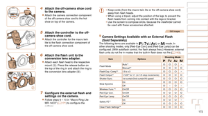 Page 172172
1
2
3
4
5
6
7
8
9
10
Cover 
Before Use
Common Camera 
Operations
Advanced Guide
Camera Basics
Auto Mode / 
Hybrid Auto Mode
Other Shooting 
Modes
Tv, Av, M, C1, 
and C2 Mode
Playback Mode
Wi-Fi Functions
Setting Menu
Accessories
Appendix
Index
Basic Guide
P Mode
4 Attach the off-camera shoe cord 
to the camera.
zzAttach the camera connection component 
of the off-camera shoe cord to the hot 
shoe on top of the camera.
5 Attach the controller to the off-
camera shoe cord.
zzAttach the controller for...