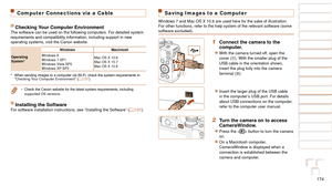 Page 174174
1
2
3
4
5
6
7
8
9
10
Cover 
Before Use
Common Camera 
Operations
Advanced Guide
Camera Basics
Auto Mode / 
Hybrid Auto Mode
Other Shooting 
Modes
Tv, Av, M, C1, 
and C2 Mode
Playback Mode
Wi-Fi Functions
Setting Menu
Accessories
Appendix
Index
Basic Guide
P Mode
Computer Connections via a Cable
Checking Your Computer EnvironmentThe software can be used on the following computers. For detailed system\
 
requirements	and	compatibility	information,	including	support	in	new	operating systems, visit the...