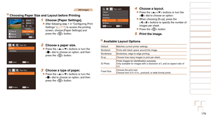Page 178178
1
2
3
4
5
6
7
8
9
10
Cover 
Before Use
Common Camera 
Operations
Advanced Guide
Camera Basics
Auto Mode / 
Hybrid Auto Mode
Other Shooting 
Modes
Tv, Av, M, C1, 
and C2 Mode
Playback Mode
Wi-Fi Functions
Setting Menu
Accessories
Appendix
Index
Basic Guide
P Mode
Still Images
Choosing Paper Size and Layout before Printing
1 Choose [Paper Settings].
zzAfter	following	step	1	in	“Configuring	Print	Settings” (=  177) to access the printing 
screen, choose [Paper Settings] and 
press the  button.
2 Choose...