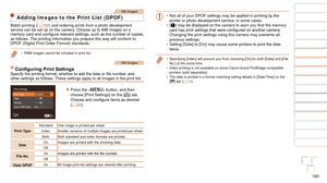Page 180180
1
2
3
4
5
6
7
8
9
10
Cover 
Before Use
Common Camera 
Operations
Advanced Guide
Camera Basics
Auto Mode / 
Hybrid Auto Mode
Other Shooting 
Modes
Tv, Av, M, C1, 
and C2 Mode
Playback Mode
Wi-Fi Functions
Setting Menu
Accessories
Appendix
Index
Basic Guide
P Mode
Still Images
Adding Images to the Print List (DPOF)
Batch printing ( =  182) and ordering prints from a photo development 
service can be set up on the camera. Choose up to 998 images on a 
memory
	card	and	configure	relevant	settings,	such...