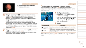 Page 5353
1
2
3
4
5
6
7
8
9
10
Cover 
Before Use
Common Camera 
Operations
Advanced Guide
Camera Basics
Auto Mode / 
Hybrid Auto Mode
Other Shooting 
Modes
Tv, Av, M, C1, 
and C2 Mode
Playback Mode
Wi-Fi Functions
Setting Menu
Accessories
Appendix
Index
Basic Guide
P Mode
Still ImagesMovies
 t Shoot	fireworks	(Fireworks)
zzVivid	shots	of	fireworks.
•	 Subjects appear larger in [
] mode compared to other modes.
•	 In [] and [S] modes, shots may look grainy because the ISO 
speed (=  70) is increased to suit the...