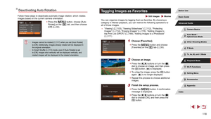 Page 11811 8
Tagging Images as Favorites
 Still Images  Movies
You can organize images by tagging them as favorites. By choosing a 
category in filtered playback, you can restrict the following operations to 
all of those images.
 ●“Viewing” ( = 103), “Viewing Slideshows” ( = 112), “Protecting 
Images” ( = 114), “Erasing Images” ( = 116), “Adding Images to 
the Print List (DPOF)” ( = 169), “Adding Images to a Photobook” 
( = 171)
1 Choose [Favorites].
 z
Press the [] button and choose 
[Favorites] on the [] tab...