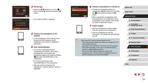 Page 129129
6 Choose a smartphone to connect to.
 zChoose the smartphone (either by 
pressing the [][] buttons or by turning 
the [] dial), and then press the [] 
button.
 z After a connection is established with 
the smartphone, the smartphone name 
is displayed on the camera. (This screen 
will close in about one minute.)
7 Import images.
 zUse the smartphone to import images 
from the camera to the smartphone.
 zUse the smartphone to end the 
connection; the camera will automatically 
turn off.
 ● When using...