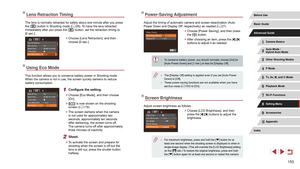 Page 153153
Power-Saving Adjustment
Adjust the timing of automatic camera and screen deactivation (Auto 
Power Down and Display Off, respectively) as needed (= 27).
 z
Choose [Power Saving], and then press 
the [] button.
 zAfter choosing an item, press the [][] 
buttons to adjust it as needed.
 ● To conserve battery power, you should normally choose [On] for 
[Auto Power Down] and [1 min.] or less for [Display Off].
 ●The [Display Off] setting is applied even if you set [Auto Power 
Down] to [Off].
 ●These...