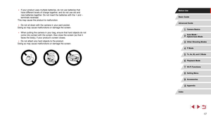 Page 1717
 ●If your product uses multiple batteries, do not use batteries that 
have different levels of charge together, and do not use old and 
new batteries together. Do not insert the batteries with the + and – 
terminals reversed.
This may cause the product to malfunction.
 ● Do not sit down with the camera in your pant pocket.
Doing so may cause malfunctions or damage the screen.
 ● When putting the camera in your bag, ensure that hard objects do not 
come into contact with the screen. Also close the...