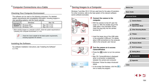 Page 164164
Saving Images to a Computer
Windows 7 and Mac OS X 10.8 are used here for the sake of illustration.
For other functions, refer to the help system of the relevant software 
(some software excluded).
1 Connect the camera to the 
computer.
 zWith the camera turned off, open the 
cover (1). With the smaller plug of the 
USB cable in the orientation shown, 
insert the plug fully into the camera 
terminal (2).
 zInsert the larger plug of the USB cable 
in the computer’s USB port. For details 
about USB...