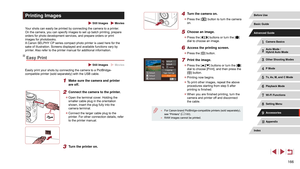 Page 166166
4 Turn the camera on.
 zPress the [] button to turn the camera 
on.
5 Choose an image.
 z Press the [][] buttons or turn the [] 
dial to choose an image.
6 Access the printing screen.
 z Press the [] button.
7 Print the image.
 zPress the [][] buttons or turn the [] 
dial to choose [Print], and then press the 
[
] button.
 z Printing now begins.
 zTo print other images, repeat the above 
procedures starting from step 5 after 
printing is finished.
 zWhen you are finished printing, turn the 
camera...