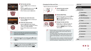 Page 2121
Changing the Date and Time
Adjust the date and time as follows.
1 Access the menu screen.
 zPress the [] button.
2 Choose [Date/Time].
 z Move the zoom lever to choose the [] tab.
 zPress the [][] buttons or turn the 
[] dial to choose [Date/Time], and then 
press the [] button.
3 Change the date and time.
 z Follow step 2 in “Setting the Date and 
Time” ( = 20) to adjust the settings.
 z
Press the [] button to close the 
menu screen.
 ● Date/time settings can be retained for about 3 weeks by the...