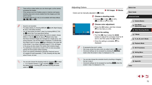 Page 7070
Adjusting Colors
 Still Images  Movies
Colors can be manually adjusted in [] mode.
1 Choose a shooting mode.
 zChoose [] (= 66), [] (= 67), 
[] ( = 68), or [] (= 69).
2 Choose color adjustment.
 z
Press the [] button, and then choose 
[] in the menu ( = 29).
3 Adjust the setting.
 z
Turn the [] ring or press the [][] 
buttons to adjust the correction level for B 
and A, and then press the [
] button.
 z Once the setting is complete, [] is 
displayed.
 ● B represents blue and A, amber. ●Skin tones...