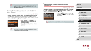 Page 9292
Switching the Color of Shooting-Screen 
Information
 Still Images  Movies
Information displayed on the shooting screen and menus can be changed 
to a color suitable for shooting under low-light conditions. Enabling this 
setting is useful in modes such as [
] (= 66).
 z
Press the [] button, choose [Night 
Display] on the [] tab, and then choose 
[On] ( = 30).
 ●
The color is not adjusted in Playback mode.
 ●If image stabilization cannot prevent camera shake, mount the 
camera on a tripod or take other...