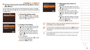 Page 102102
1
2
3
4
5
6
7
8
9
10
Cover 
Before Use
Common Camera 
Operations
Advanced Guide
Camera Basics
Auto Mode / 
Hybrid Auto Mode
Other Shooting 
Modes
Tv, Av, M, and 
C Mode
Playback Mode
Wi-Fi Functions
Setting Menu
Accessories
Appendix
Index
Basic Guide
P Mode
3 Rearrange menu items, as 
needed.
zzPress the  buttons or turn the 
 dial to choose [Sort], and then press 
the  button.
zzChoose a menu item to move (either 
press the  buttons or turn the 
 dial), and then press the < m> 
button.
zzPress the...