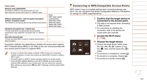 Page 141141
1
2
3
4
5
6
7
8
9
10
Cover 
Before Use
Common Camera 
Operations
Advanced Guide
Camera Basics
Auto Mode / 
Hybrid Auto Mode
Other Shooting 
Modes
Tv, Av, M, and 
C Mode
Playback Mode
Wi-Fi Functions
Setting Menu
Accessories
Appendix
Index
Basic Guide
P Mode
Check sheet
Network name (SSID/ESSID)
The SSID or ESSID for the access point you use.
Also called the “access point name” or “network name”.
Network authentication / data encryption (encryption 
method / encryption mode)
The method for encrypting...