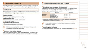 Page 173173
1
2
3
4
5
6
7
8
9
10
Cover 
Before Use
Common Camera 
Operations
Advanced Guide
Camera Basics
Auto Mode / 
Hybrid Auto Mode
Other Shooting 
Modes
Tv, Av, M, and 
C Mode
Playback Mode
Wi-Fi Functions
Setting Menu
Accessories
Appendix
Index
Basic Guide
P Mode
Using the Software
The software available for download from the Canon website is introduced\
 
below, with instructions for installation and saving images to a computer.
Software
After downloading the software from the Canon website and installing...