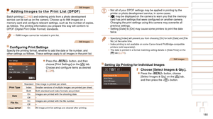 Page 180180
1
2
3
4
5
6
7
8
9
10
Cover 
Before Use
Common Camera 
Operations
Advanced Guide
Camera Basics
Auto Mode / 
Hybrid Auto Mode
Other Shooting 
Modes
Tv, Av, M, and 
C Mode
Playback Mode
Wi-Fi Functions
Setting Menu
Accessories
Appendix
Index
Basic Guide
P Mode
Still Images
Adding Images to the Print List (DPOF)
Batch printing ( =  182) and ordering prints from a photo development 
service can be set up on the camera. Choose up to 998 images on a 
memory
	card	and	configure	relevant	settings,	such	as	the...