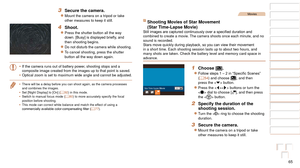 Page 6565
1
2
3
4
5
6
7
8
9
10
Cover 
Before Use
Common Camera 
Operations
Advanced Guide
Camera Basics
Auto Mode / 
Hybrid Auto Mode
Other Shooting 
Modes
Tv, Av, M, and 
C Mode
Playback Mode
Wi-Fi Functions
Setting Menu
Accessories
Appendix
Index
Basic Guide
P Mode
3 Secure the camera.
zzMount the camera on a tripod or take 
other measures to keep it still.
4 Shoot.
zzPress the shutter button all the way 
down.	[Busy]	is	displayed	briefly,	and	then shooting begins.
zzDo not disturb the camera while shooting....