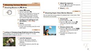 Page 6767
1
2
3
4
5
6
7
8
9
10
Cover 
Before Use
Common Camera 
Operations
Advanced Guide
Camera Basics
Auto Mode / 
Hybrid Auto Mode
Other Shooting 
Modes
Tv, Av, M, and 
C Mode
Playback Mode
Wi-Fi Functions
Setting Menu
Accessories
Appendix
Index
Basic Guide
P Mode
2 Adjust the exposure.
zzTurn the  dial to adjust the exposure, 
as you watch the screen.
3 Shoot ( =  67).
Movies
Shooting Super Slow Motion Movies
You can shoot fast-moving subjects for playback later in slow motion. Not\
e 
that sound is not...