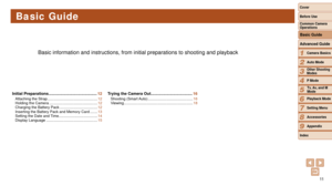 Page 1111
1
2
3
4
5
6
7
8
9
Cover 
Before Use
Common Camera 
Operations
Advanced Guide
Camera Basics
Auto Mode
Other Shooting 
Modes
P Mode
Playback Mode
Setting Menu
Accessories
Appendix
Index
Basic Guide
Tv, Av, and M 
Mode
Basic Guide
Basic information and instructions, from initial preparations to shootin\
g and playback
Initial Preparations ........................................... 12Attaching the Strap ................................................ 12
Holding the Camera...