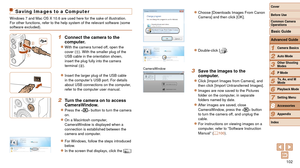 Page 102102
1
2
3
4
5
6
7
8
9
Cover 
Before Use
Common Camera 
Operations
Advanced Guide
Camera Basics
Auto Mode
Other Shooting 
Modes
P Mode
Playback Mode
Setting Menu
Accessories
Appendix
Index
Basic Guide
Tv, Av, and M 
Mode
Saving Images to a Computer
Windows 7 and Mac OS X 10.6 are used here for the sake of illustration.
For other functions, refer to the help system of the relevant software (\
some 
software excluded).
1 Connect the camera to the 
computer.
zzWith the camera turned off, open the 
cover ()....