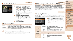 Page 107107
1
2
3
4
5
6
7
8
9
Cover 
Before Use
Common Camera 
Operations
Advanced Guide
Camera Basics
Auto Mode
Other Shooting 
Modes
P Mode
Playback Mode
Setting Menu
Accessories
Appendix
Index
Basic Guide
Tv, Av, and M 
Mode
Movies
Printing Movie Scenes
1 Access the printing screen.
zzFollow steps 1 – 6 in “Easy Print” 
(=  103 – 104) to choose a movie. The 
screen at left is displayed.
zzPress the  buttons or turn the 
 dial to choose [c], and then press 
the  button. The screen at left is 
displayed.
2...