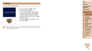 Page 2626
1
2
3
4
5
6
7
8
9
Cover 
Before Use
Common Camera 
Operations
Advanced Guide
Camera Basics
Auto Mode
Other Shooting 
Modes
P Mode
Playback Mode
Setting Menu
Accessories
Appendix
Index
Basic Guide
Tv, Av, and M 
Mode
Clock
You can check the current time.
zzPress and hold the < m> button.
zzThe current time appears.
zzIf you hold the camera vertically while 
using the clock function, it will switch 
to vertical display. Press the  
buttons or turn the  dial to change 
the display color.
zzPress the...