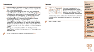 Page 3030
1
2
3
4
5
6
7
8
9
Cover 
Before Use
Common Camera 
Operations
Advanced Guide
Camera Basics
Auto Mode
Other Shooting 
Modes
P Mode
Playback Mode
Setting Menu
Accessories
Appendix
Index
Basic Guide
Tv, Av, and M 
Mode
Still Images
•	 A blinking [] icon warns that images are more likely to be blurred 
by camera shake. In this case, mount the camera on a tripod or take 
other measures to keep it still.
•	 If
	your	shots	are	dark	despite	the	flash	firing,	move	closer	to	the	subject.	For	details	on	the...