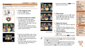 Page 7070
1
2
3
4
5
6
7
8
9
Cover 
Before Use
Common Camera 
Operations
Advanced Guide
Camera Basics
Auto Mode
Other Shooting 
Modes
P Mode
Playback Mode
Setting Menu
Accessories
Appendix
Index
Basic Guide
Tv, Av, and M 
Mode
Still ImagesMovies
Viewing
After shooting images or movies, you can view them on the screen as 
follows.
1 Enter Playback mode.
zzPress the  button.
zzYour last shot is displayed.
2 Browse through your images.
zzTo view the previous image, press 
the  button or turn the  dial...