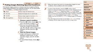 Page 7272
1
2
3
4
5
6
7
8
9
Cover 
Before Use
Common Camera 
Operations
Advanced Guide
Camera Basics
Auto Mode
Other Shooting 
Modes
P Mode
Playback Mode
Setting Menu
Accessories
Appendix
Index
Basic Guide
Tv, Av, and M 
Mode
Still ImagesMovies
Finding Images Matching Specified Conditions
Find	desired	images	quickly	on	a	memory	card	full	of	images	by	filtering	image	display	according	to	your	specified	conditions.	You	can	also	protect	(=  75) or delete (=  78) these images all at once.
People Displays images...